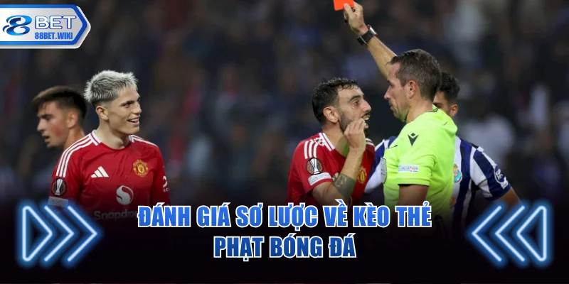 Đánh giá sơ lược về kèo thẻ phạt bóng đá