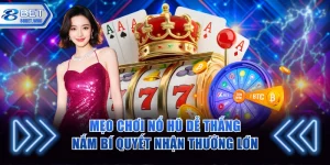 mẹo chơi nổ hũ dễ thắng