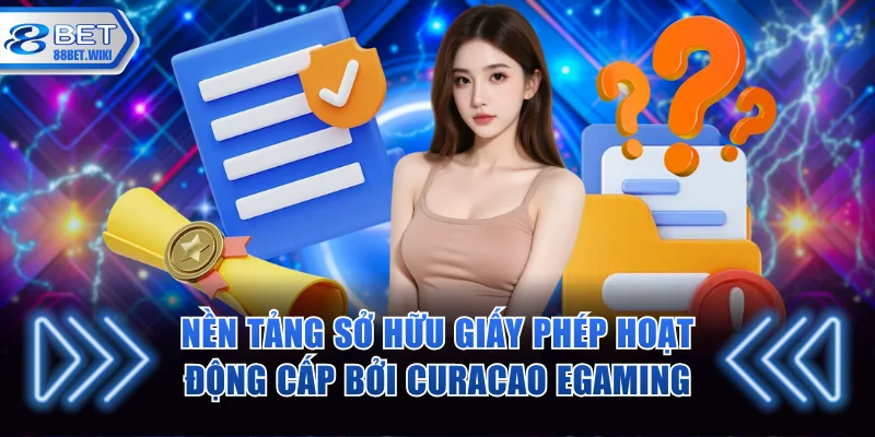 Nền tảng sở hữu giấy phép hoạt động cấp bởi Curacao eGaming