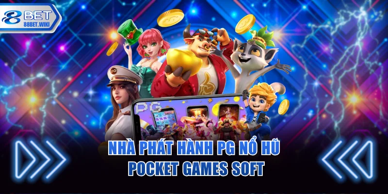 Nhà phát hành PG nổ hũ - Pocket Games Soft