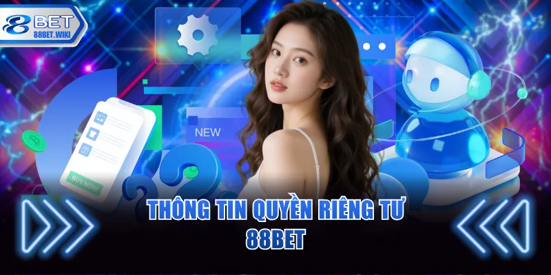 Thông tin quyền riêng tư 88BET 