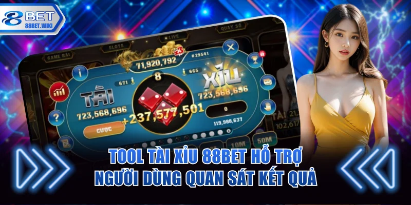 Tool Tài Xỉu 88BET hỗ trợ người dùng quan sát kết quả
