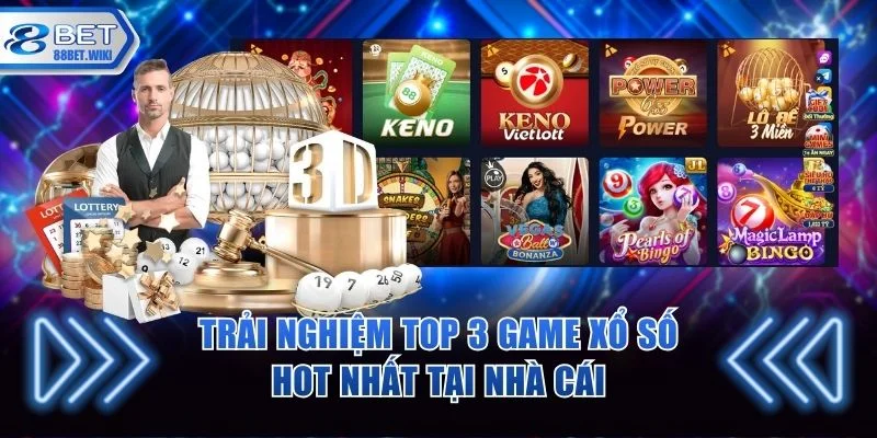 Trải nghiệm top 3 game xổ số hot nhất tại nhà cái