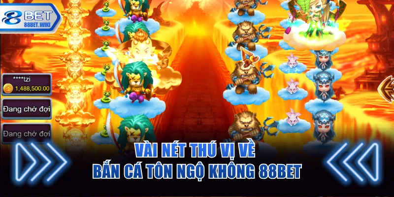 Vài nét thú vị về bắn cá Tôn Ngộ Không 88BET